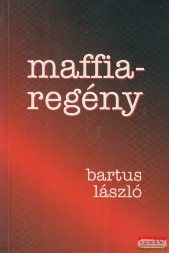 Bartus László - Maffiaregény