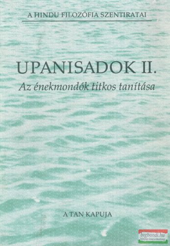 Upanisadok II. - Az énekmondók titkos tanítása