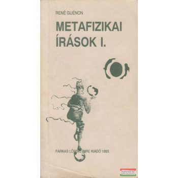 René Guénon - Metafizikai írások I.