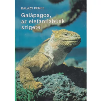 Balázs Dénes - Galápagos, az elefántlábúak szigetei