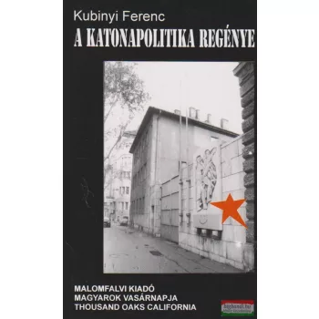 Kubinyi Ferenc - A katonapolitika regénye