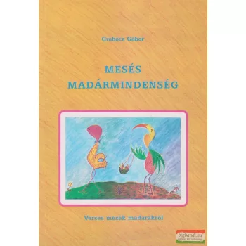 Grabócz Gábor - Mesés madármindenség