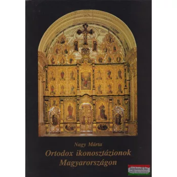 Nagy Márta - Ortodox ikonosztázionok Magyarországon