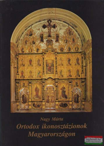 Nagy Márta - Ortodox ikonosztázionok Magyarországon