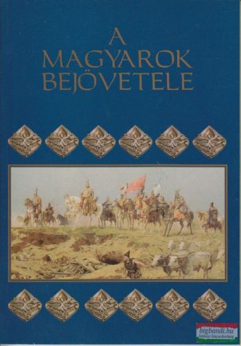 Esztergályos Jenő szerk. - A magyarok bejövetele