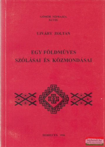 Ujváry Zoltán - Egy földműves szólásai és közmondásai
