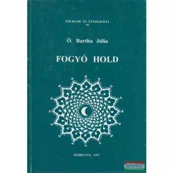 Ö. Bartha Júlia - Fogyó Hold (dedikált példány)