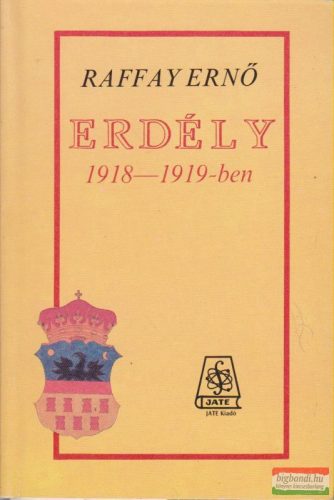 Raffay Ernő - Erdély 1918-1919-ben