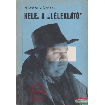 Havasi János - Kele, a "léleklátó" 