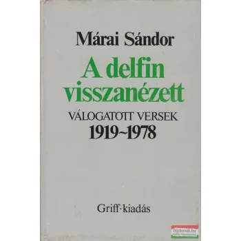   Márai Sándor - A delfin visszanézett - válogatott versek 1919-1978