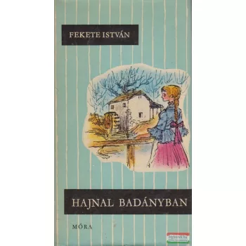 Fekete István - Hajnal Badányban
