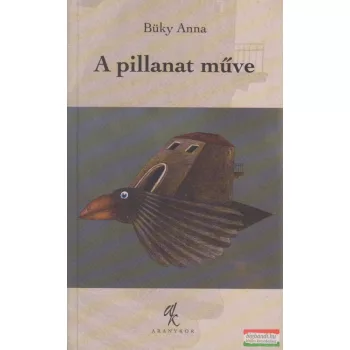 Büky Anna - A pillanat műve