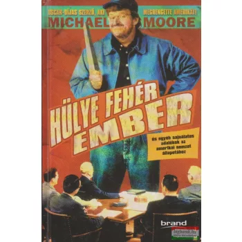 Michael Moore - Hülye fehér ember