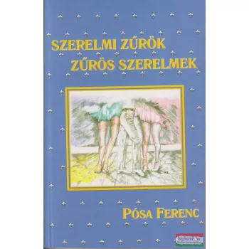 Pósa Ferenc - Szerelmi zűrök, zűrös szerelmek