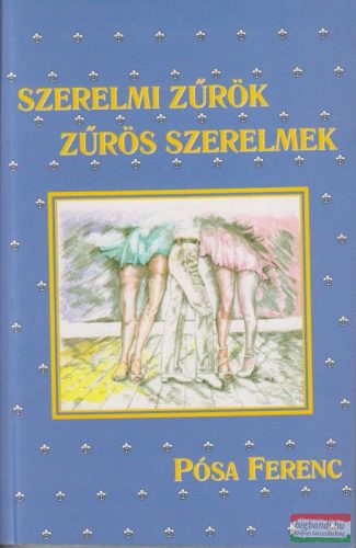 Pósa Ferenc - Szerelmi zűrök, zűrös szerelmek