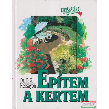 Dr. D. G. Hessayon - Építem a kertem