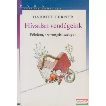Harriet Lerner - Hívatlan vendégeink