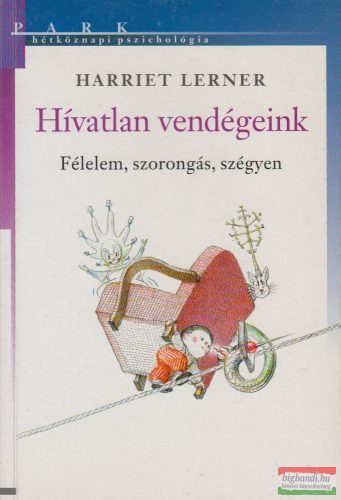 Harriet Lerner - Hívatlan vendégeink