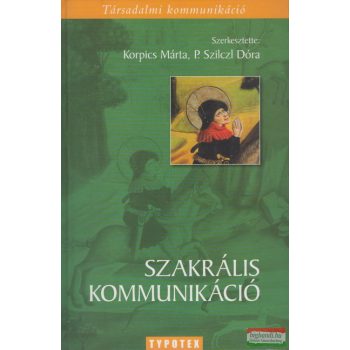   Korpics Márta - P. Szilczl Dóra szerk. - Szakrális kommunikáció