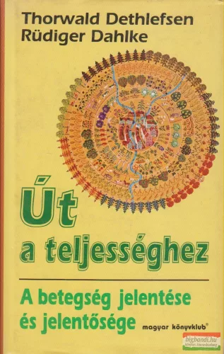 Thorwald Dethlefsen - Rüdiger Dahlke - Út a teljességhez - a betegség jelentése és jelentősége
