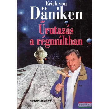 Erich von Däniken - Űrutazás a régmúltban