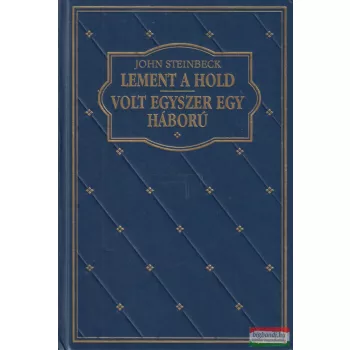 John Steinbeck - Lement a hold / Volt egyszer egy háború 