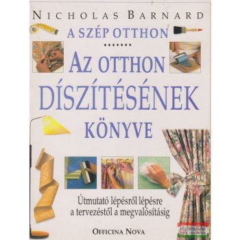   Nicholas Barnard - A szép otthon - Az otthon díszítésének könyve 