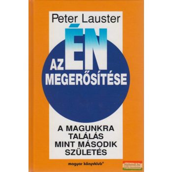   Peter Lauster - Az én megerősítése - A magunkra találás mint második születés