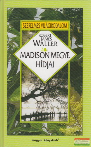 Robert James Waller - Madison megye hídjai