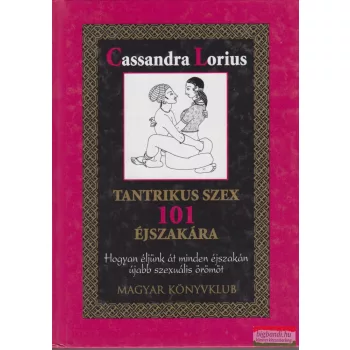Cassandra Lorius - Tantrikus szex 101 éjszakára