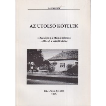 Dr. Dajka Miklós - Az utolsó kötelék - Dajkamesék
