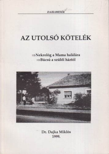 Dr. Dajka Miklós - Az utolsó kötelék - Dajkamesék
