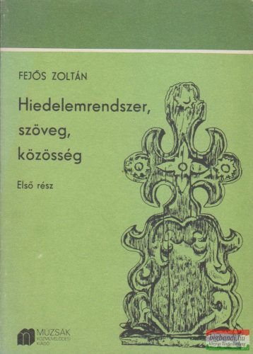 Fejős Zoltán  - Hiedelemrendszer, szöveg, közösség I-II. 