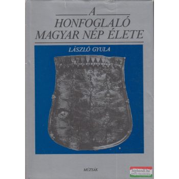 László Gyula - A honfoglaló magyar nép élete