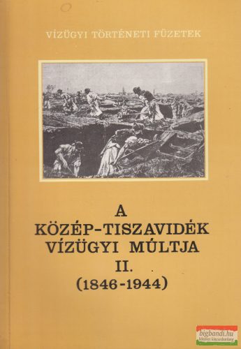 Károlyi Zsigmond, Nemes Gerzson - A Közép-Tiszavidék vízügyi múltja II. (1846-1944) 