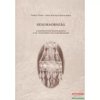   Tüskés Tünde, Sülye Károlyné Boros Klára - Szalmaország