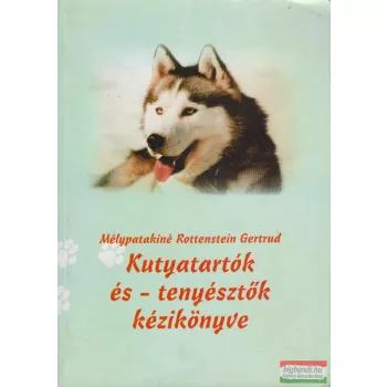   Mélypatakiné Rottenstein Gertrud - Kutyatartók és - tenyésztők kézikönyve
