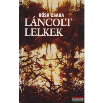 Kósa Csaba - Láncolt lelkek (dedikált példány)