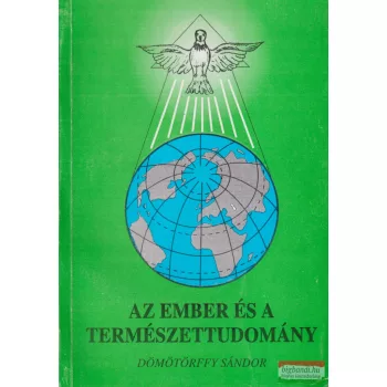Dömötörffy Sándor - Az ember és a természettudomány