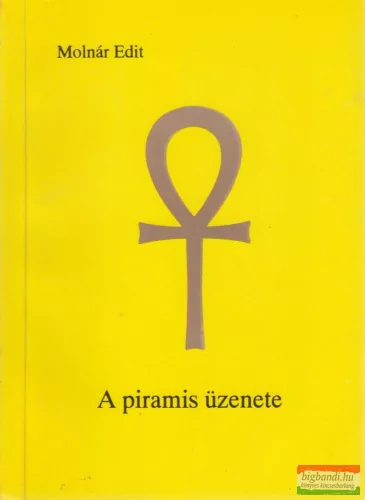 Molnár Edit - A piramis üzenete