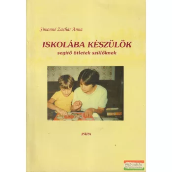   Simonné Zachár Anna - Iskolába készülök - Segítő ötletek szülőknek