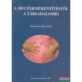   Hidas György - Horváth Ildikó - A megtermékenyítéstől a társadalomig 