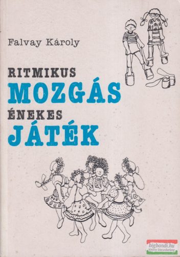 Falvay Károly - Ritmikus mozgás-énekes játék 