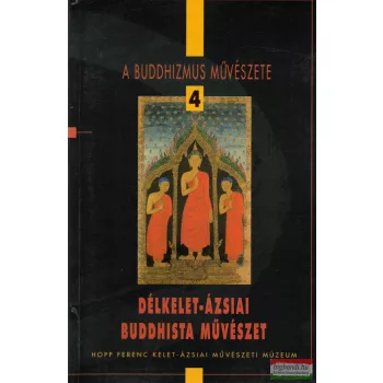   Fajcsák Györgyi, Renner Zsuzsanna - Délkelet-ázsiai buddhista művészet
