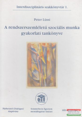Peter Lüssi - A rendszerszemléletű szociális munka gyakorlati tankönyve
