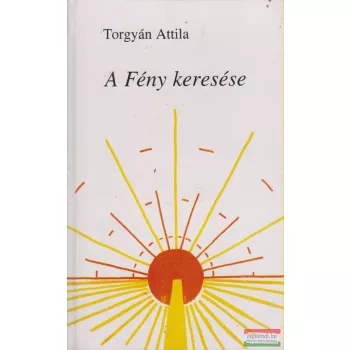 Torgyán Attila - A Fény keresése