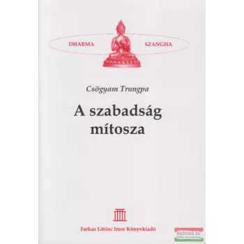 Csögyam Trungpa - A szabadság mitosza