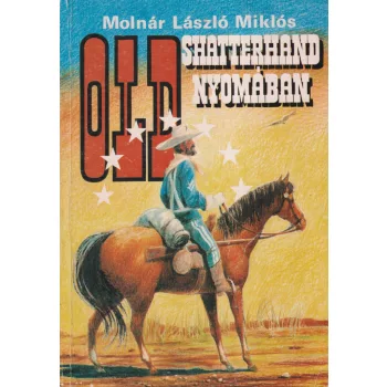Molnár László Miklós - Old Shatterhand nyomában