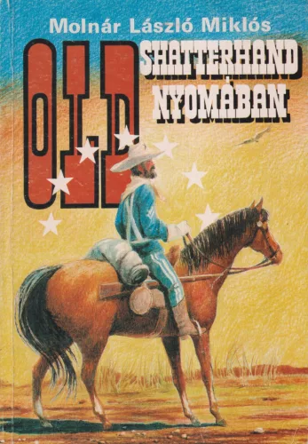 Molnár László Miklós - Old Shatterhand nyomában