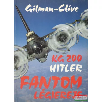 J. D. Gilman, John Clive - KG 200 - Hitler fantom-légiereje